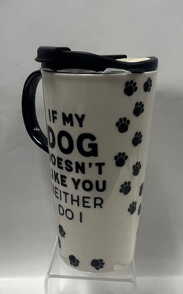 If My Dog Doesn't Like You Travel Mug